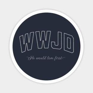 WWJD 'He Would Love First hwlf' Christian T-Shirt Magnet